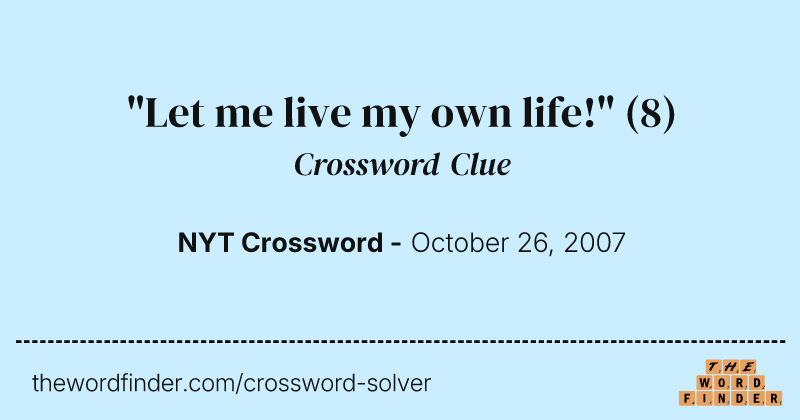 "Let me live my own life!" crossword clue image