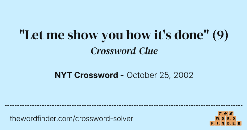 "Let me show you how it's done" crossword clue image