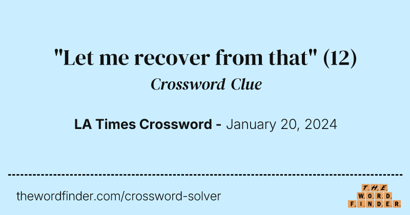 "Let me recover from that" crossword clue image