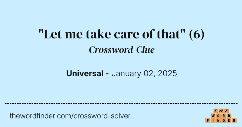 "Let me take care of that" crossword clue image
