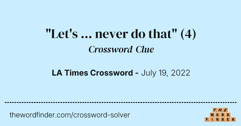 "Let's ... never do that" crossword clue image