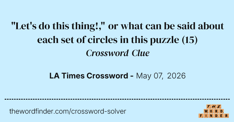 "Let's do this thing!," or what can be said about each set of circles in this puzzle crossword clue image
