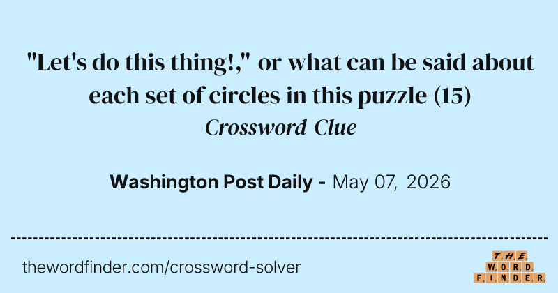 "Let's do this thing!," or what can be said about each set of circles in this puzzle crossword clue image