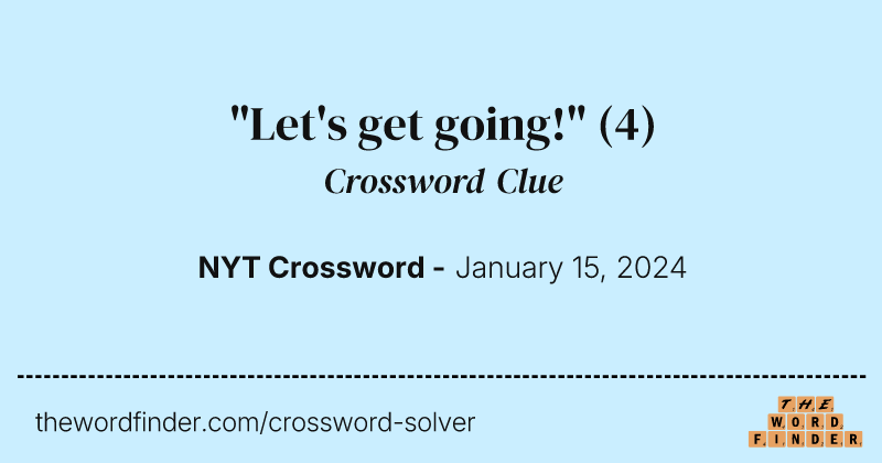 "Let's get going!" crossword clue image
