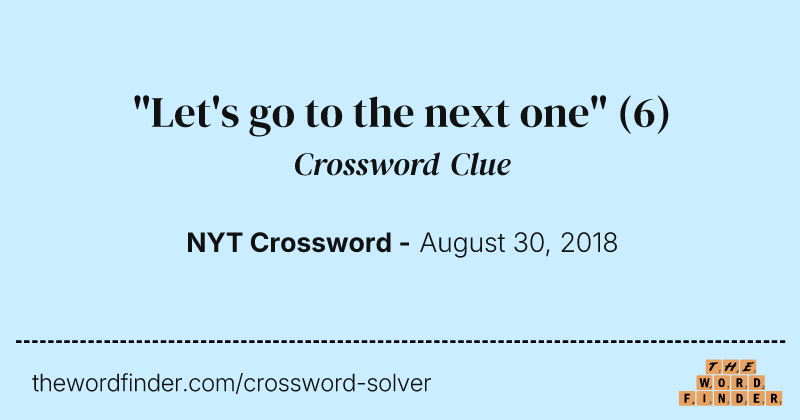 "Let's go to the next one" crossword clue image