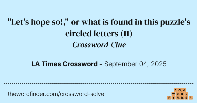 "Let's hope so!," or what is found in this puzzle's circled letters crossword clue image