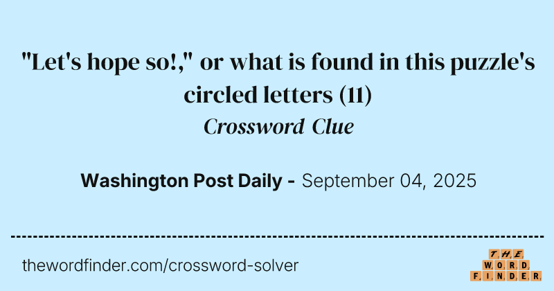 "Let's hope so!," or what is found in this puzzle's circled letters crossword clue image