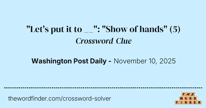 "Let's put it to __": "Show of hands" crossword clue image