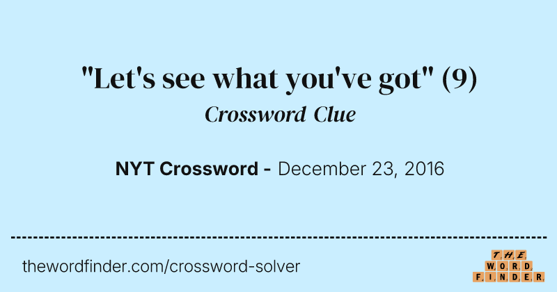 "Let's see what you've got" crossword clue image