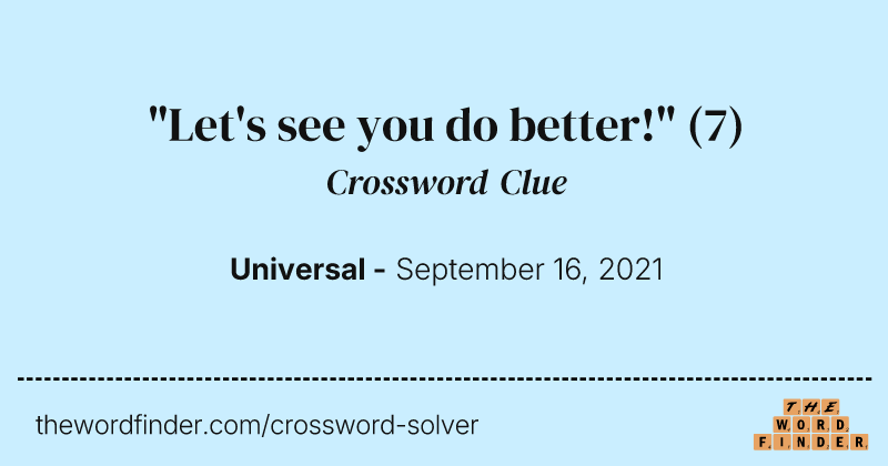 "Let's see you do better!" crossword clue image