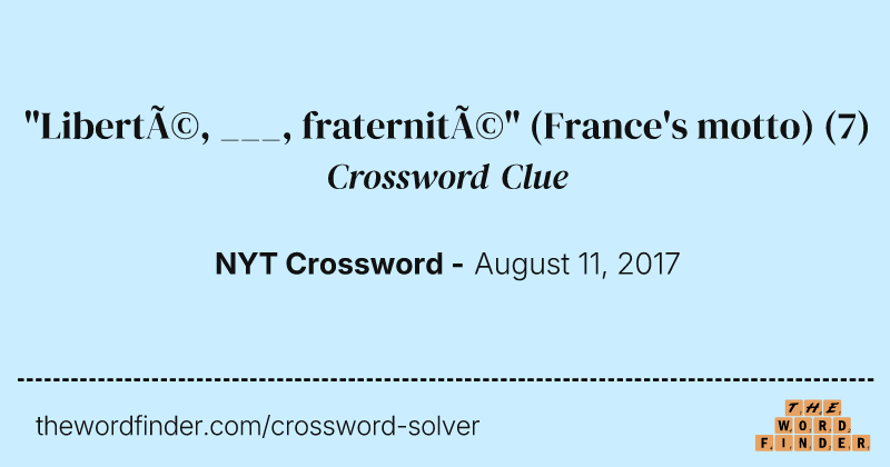 "Liberté, ___, fraternité" (France's motto) crossword clue image