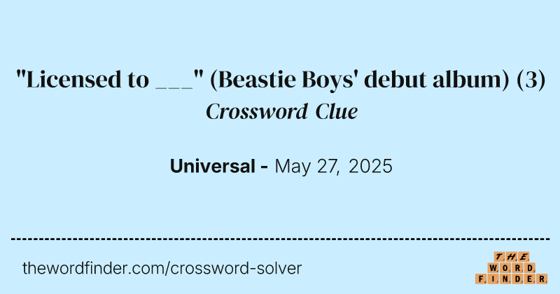 "Licensed to ___" (Beastie Boys' debut album) crossword clue image