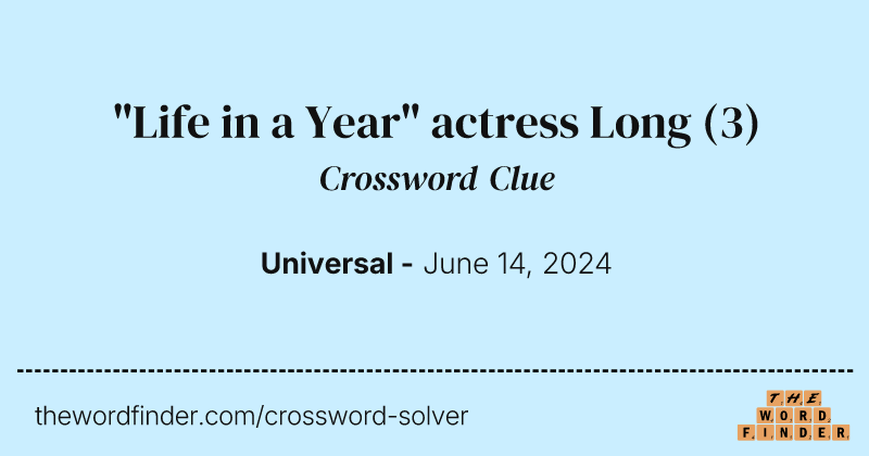 "Life in a Year" actress Long crossword clue image
