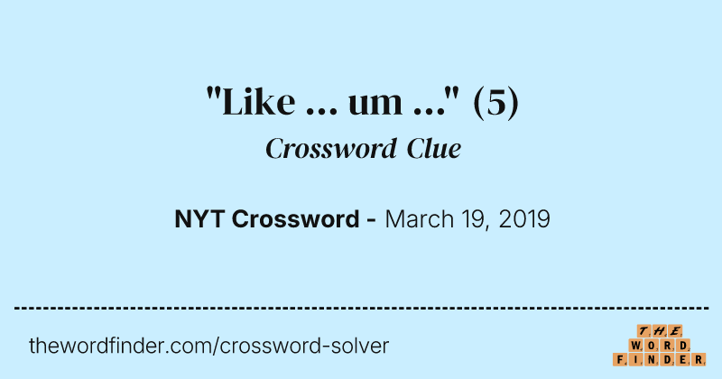 "Like ... um ..." crossword clue image