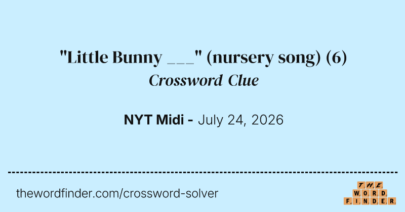 "Little Bunny ___" (nursery song) crossword clue image
