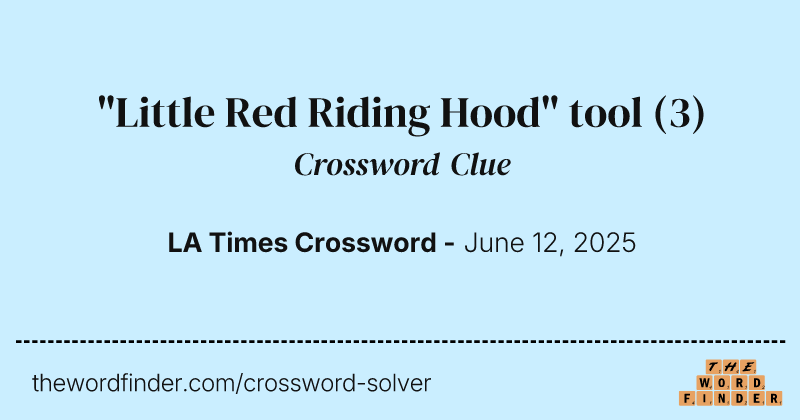 "Little Red Riding Hood" tool crossword clue image