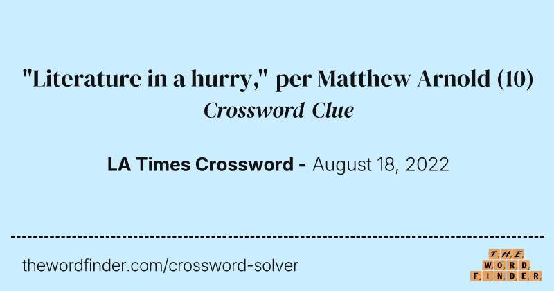 "Literature in a hurry," per Matthew Arnold crossword clue image