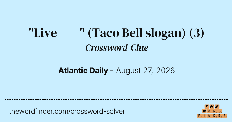 "Live ___" (Taco Bell slogan) crossword clue image