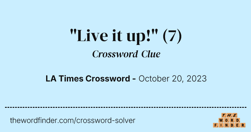 "Live it up!" crossword clue image