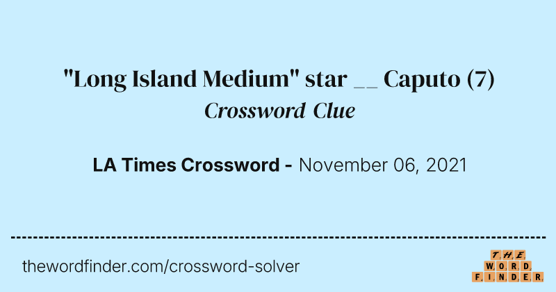 "Long Island Medium" star __ Caputo crossword clue image