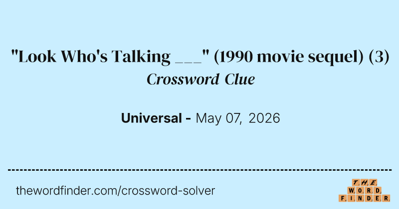 "Look Who's Talking ___" (1990 movie sequel) crossword clue image