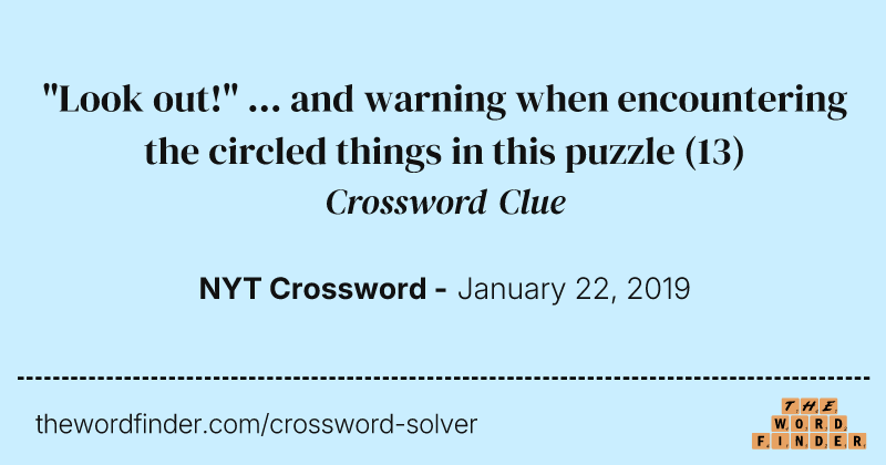 "Look out!" ... and warning when encountering the circled things in this puzzle crossword clue image