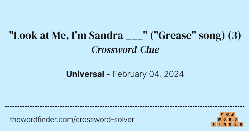 "Look at Me, I'm Sandra ___" ("Grease" song) crossword clue image