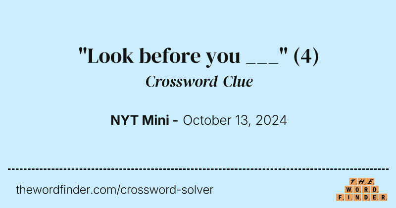 "Look before you ___" crossword clue image