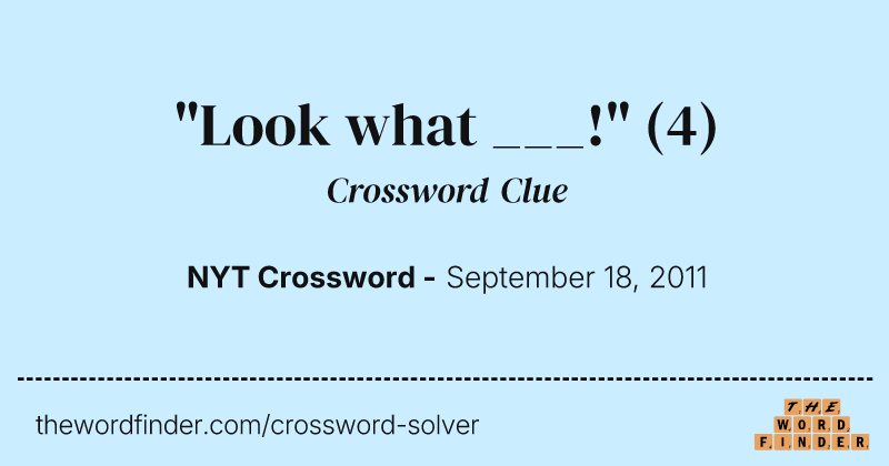 "Look what ___!" crossword clue image