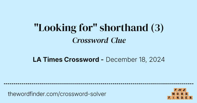 "Looking for" shorthand crossword clue image