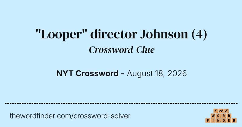"Looper" director Johnson crossword clue image