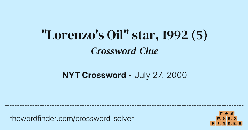 "Lorenzo's Oil" star, 1992 crossword clue image