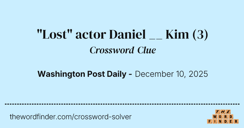 "Lost" actor Daniel __ Kim crossword clue image
