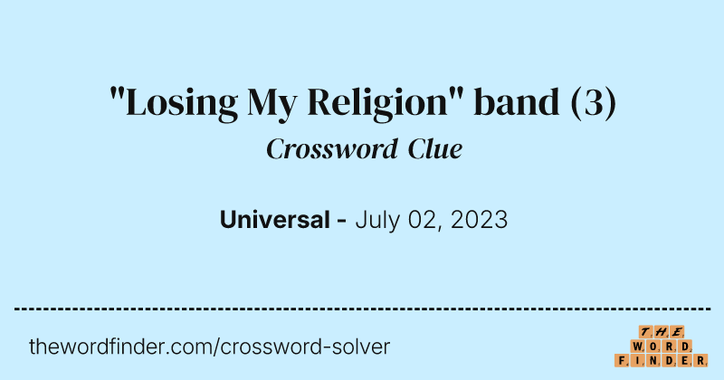 "Losing My Religion" band crossword clue image