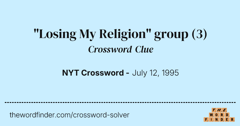 "Losing My Religion" group crossword clue image