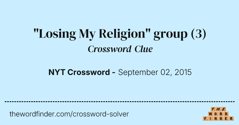 "Losing My Religion" group crossword clue image