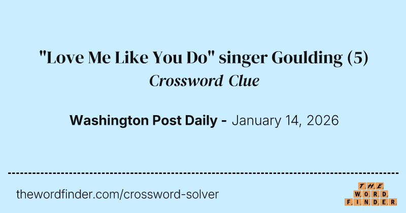 "Love Me Like You Do" singer Goulding crossword clue image