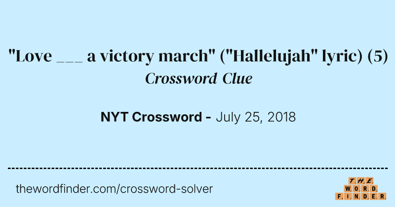"Love ___ a victory march" ("Hallelujah" lyric) crossword clue image