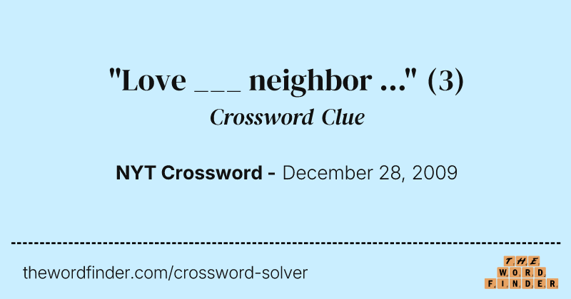 "Love ___ neighbor ..." crossword clue image