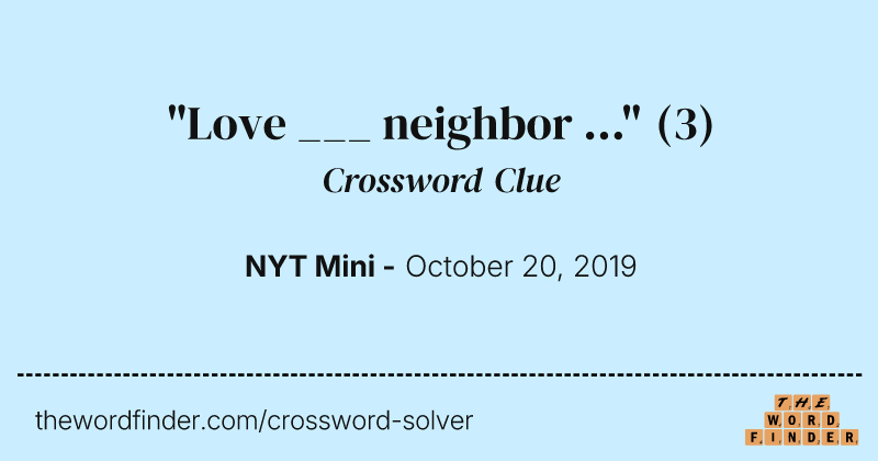 "Love ___ neighbor ..." crossword clue image