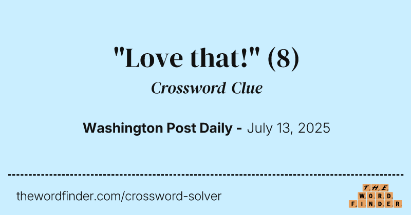 "Love that!" crossword clue image