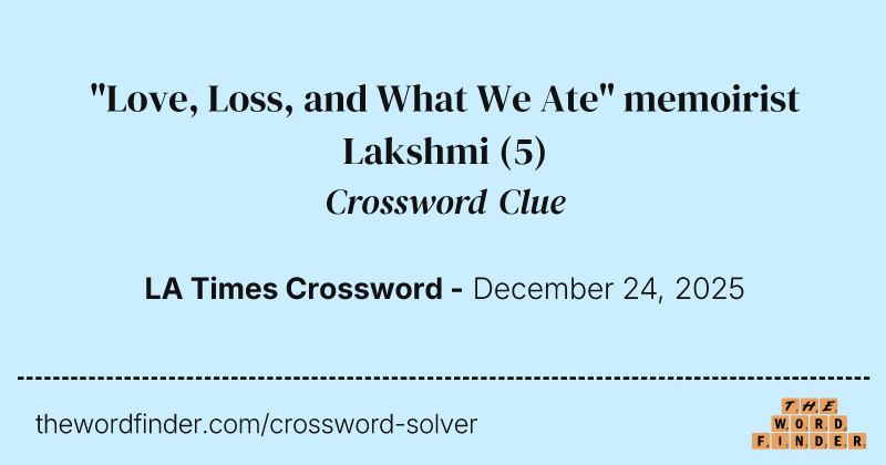 "Love, Loss, and What We Ate" memoirist Lakshmi crossword clue image