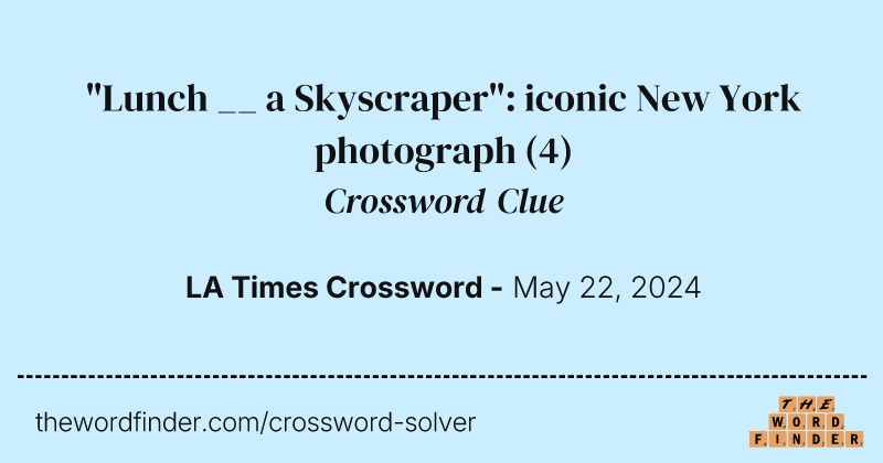 "Lunch __ a Skyscraper": iconic New York photograph crossword clue image