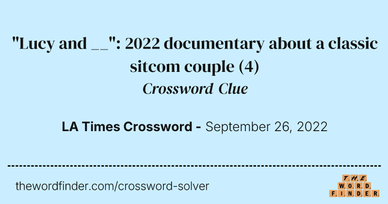 "Lucy and __": 2022 documentary about a classic sitcom couple crossword clue image