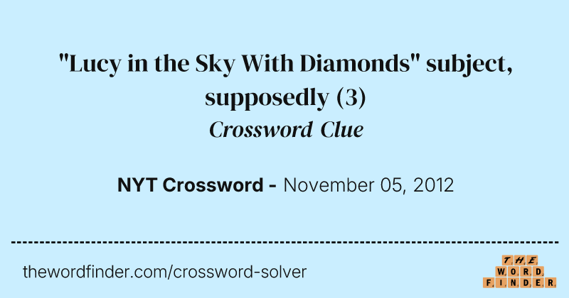 "Lucy in the Sky With Diamonds" subject, supposedly crossword clue image
