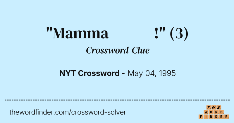 "Mamma _____!" crossword clue image