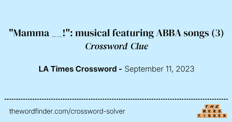"Mamma __!": musical featuring ABBA songs crossword clue image