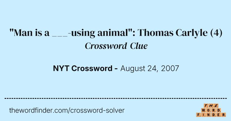 "Man is a ___-using animal": Thomas Carlyle crossword clue image