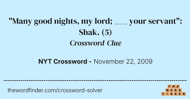 "Many good nights, my lord; ___ your servant": Shak. crossword clue image