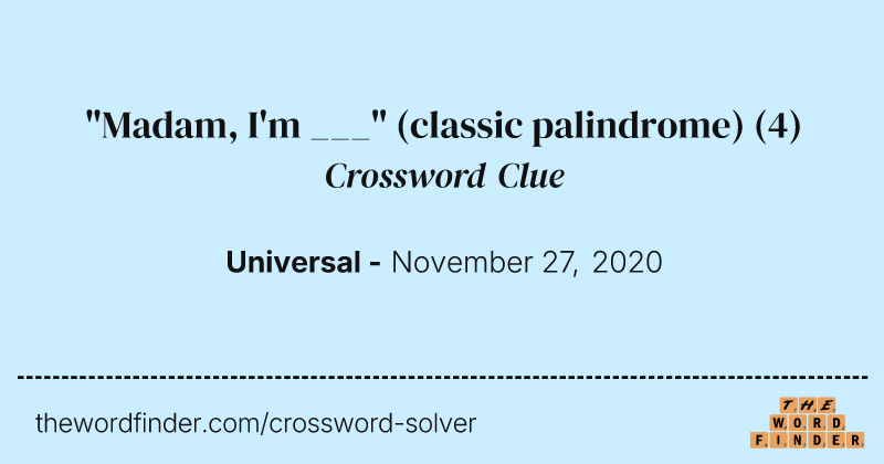 "Madam, I'm ___" (classic palindrome) crossword clue image